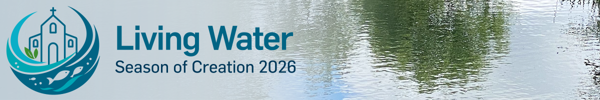 Living water - the Season of Creation 2026